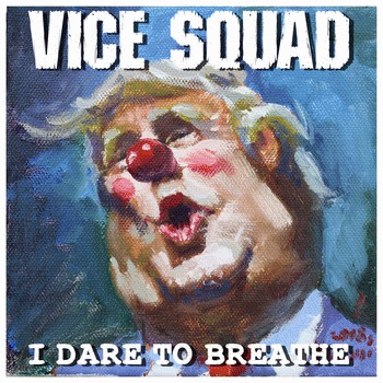 Vice Squad : I Dare to Breathe